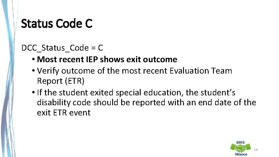 Status Code C DCC_Status_Code = C • Most recent IEP shows exit outcome •