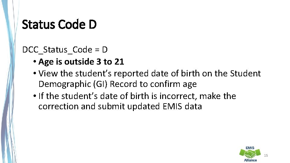 Status Code D DCC_Status_Code = D • Age is outside 3 to 21 •