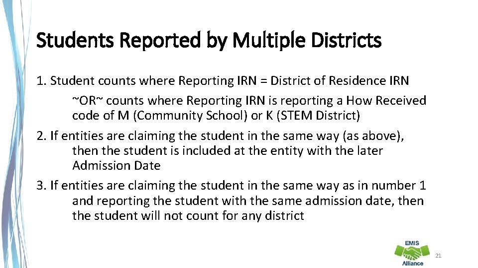 Students Reported by Multiple Districts 1. Student counts where Reporting IRN = District of