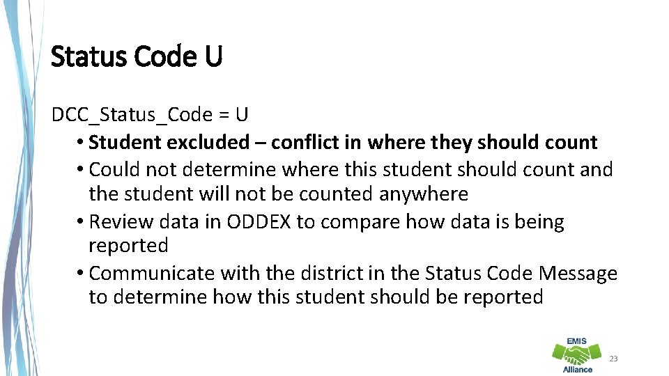 Status Code U DCC_Status_Code = U • Student excluded – conflict in where they