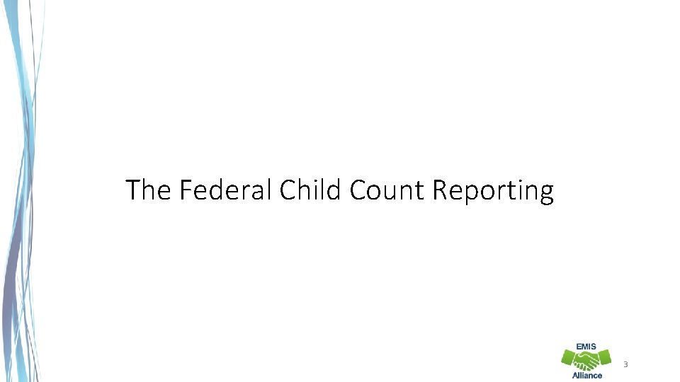 The Federal Child Count Reporting 3 