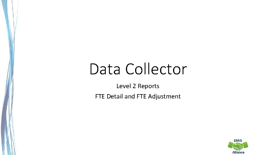 Data Collector Level 2 Reports FTE Detail and FTE Adjustment 