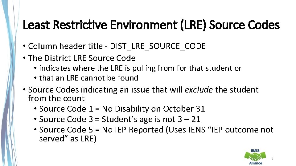 Least Restrictive Environment (LRE) Source Codes • Column header title - DIST_LRE_SOURCE_CODE • The