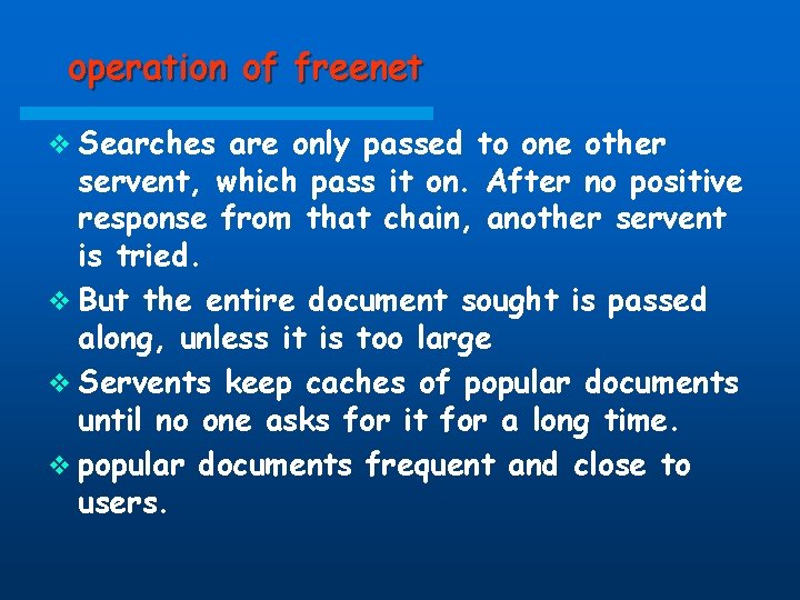 operation of freenet v Searches are only passed to one other servent, which pass