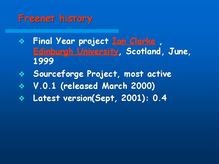 Freenet history Final Year project Ian Clarke , Edinburgh University, Scotland, June, 1999 v