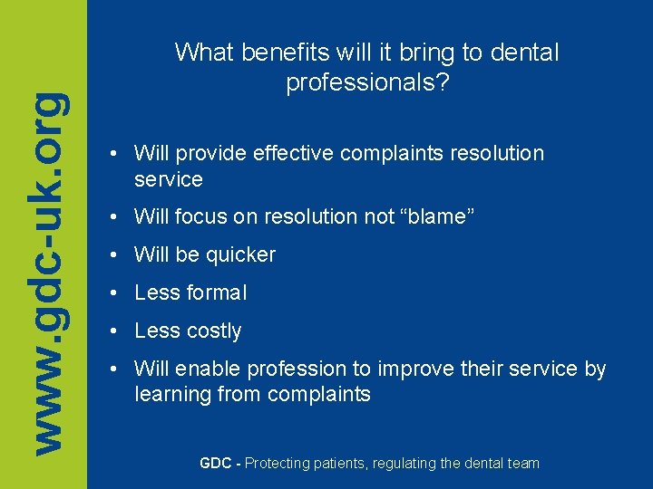 www. gdc-uk. org What benefits will it bring to dental professionals? • Will provide www. gdc-uk. org What benefits will it bring to dental professionals? • Will provide