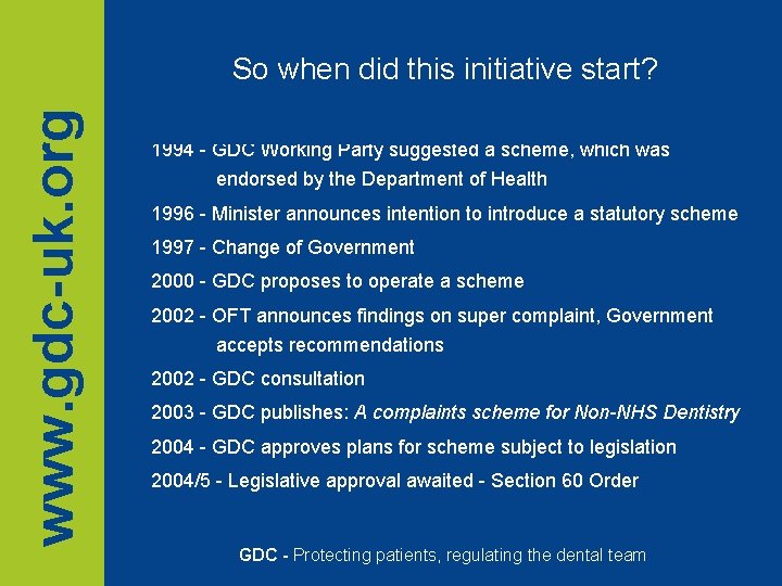 www. gdc-uk. org So when did this initiative start? 1994 - GDC Working Party www. gdc-uk. org So when did this initiative start? 1994 - GDC Working Party