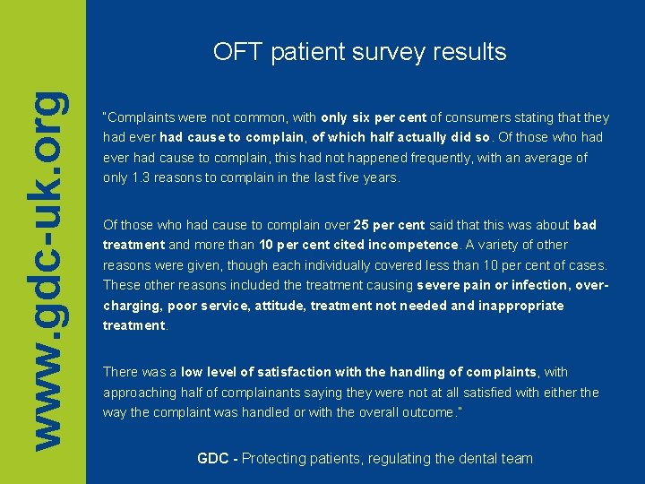 www. gdc-uk. org OFT patient survey results “Complaints were not common, with only six www. gdc-uk. org OFT patient survey results “Complaints were not common, with only six