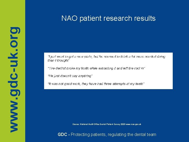www. gdc-uk. org NAO patient research results Source: National Audit Office Dental Patient Survey www. gdc-uk. org NAO patient research results Source: National Audit Office Dental Patient Survey