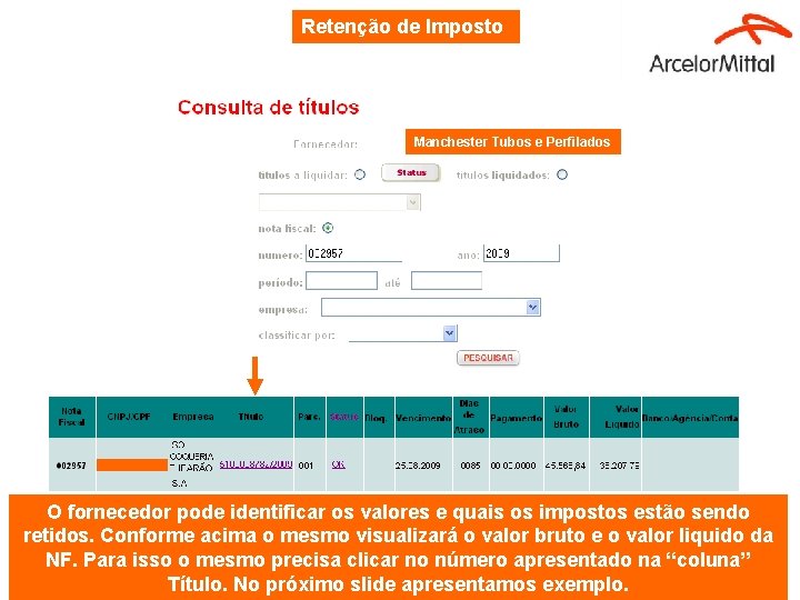 Retenção de Imposto Manchester Tubos e Perfilados O fornecedor pode identificar os valores e Retenção de Imposto Manchester Tubos e Perfilados O fornecedor pode identificar os valores e