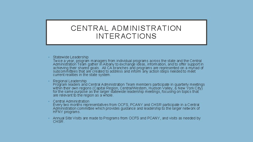 CENTRAL ADMINISTRATION INTERACTIONS • Statewide Leadership Twice a year, program managers from individual programs