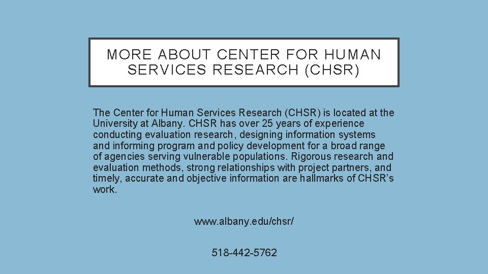 MORE ABOUT CENTER FOR HUMAN SERVICES RESEARCH (CHSR) The Center for Human Services Research