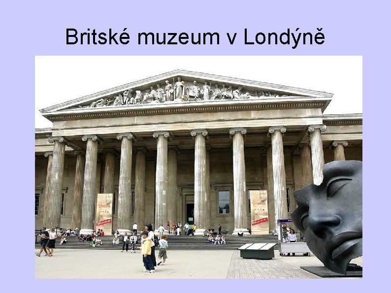 Britské muzeum v Londýně Britské muzeum v Londýně