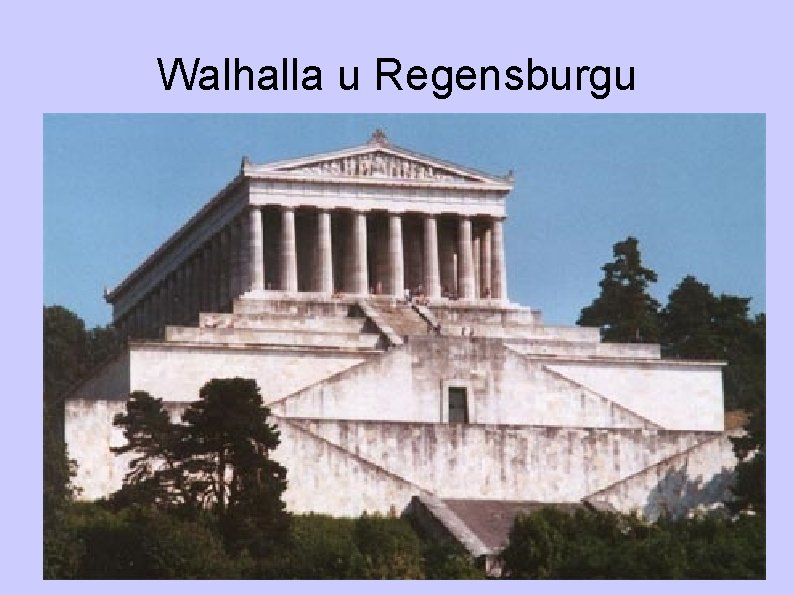 Walhalla u Regensburgu Walhalla u Regensburgu