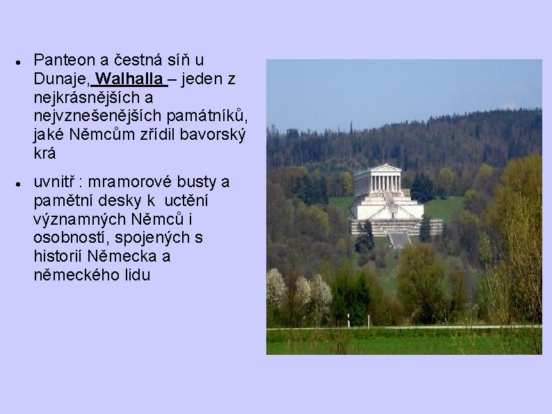 Panteon a čestná síň u Dunaje, Walhalla – jeden z nejkrásnějších a nejvznešenějších Panteon a čestná síň u Dunaje, Walhalla – jeden z nejkrásnějších a nejvznešenějších