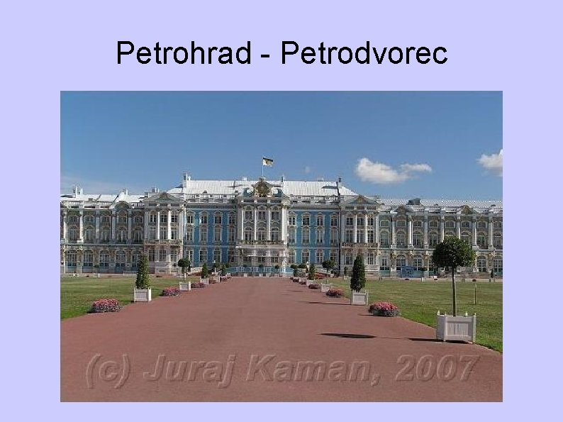 Petrohrad - Petrodvorec Petrohrad - Petrodvorec