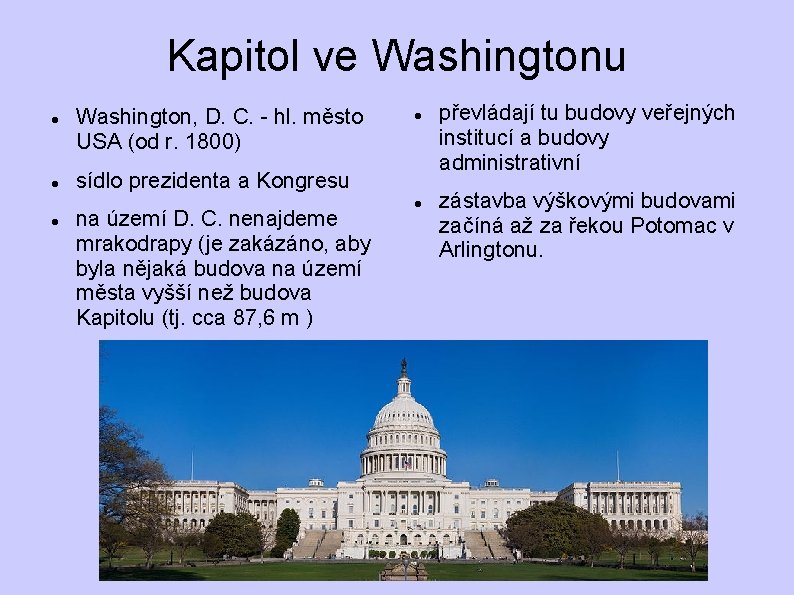 Kapitol ve Washingtonu Washington, D. C. - hl. město USA (od r. 1800) sídlo Kapitol ve Washingtonu Washington, D. C. - hl. město USA (od r. 1800) sídlo