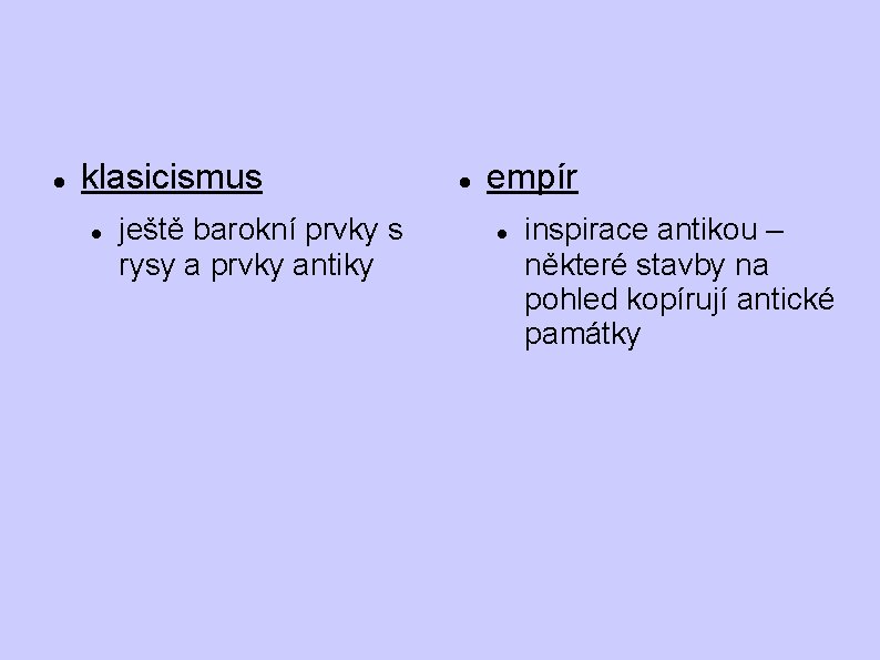 klasicismus ještě barokní prvky s rysy a prvky antiky empír inspirace antikou – klasicismus ještě barokní prvky s rysy a prvky antiky empír inspirace antikou –