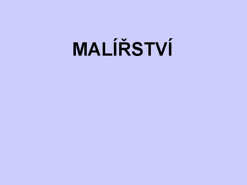 MALÍŘSTVÍ MALÍŘSTVÍ