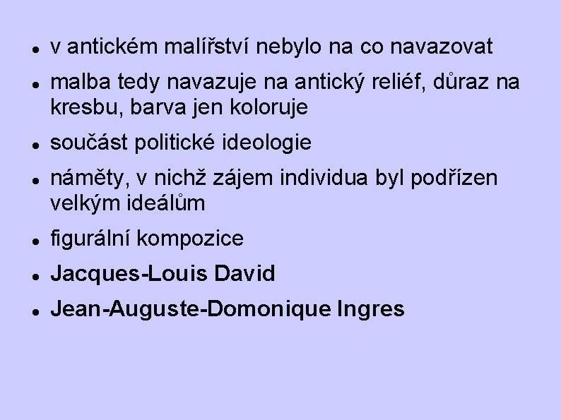 v antickém malířství nebylo na co navazovat malba tedy navazuje na antický reliéf, v antickém malířství nebylo na co navazovat malba tedy navazuje na antický reliéf,