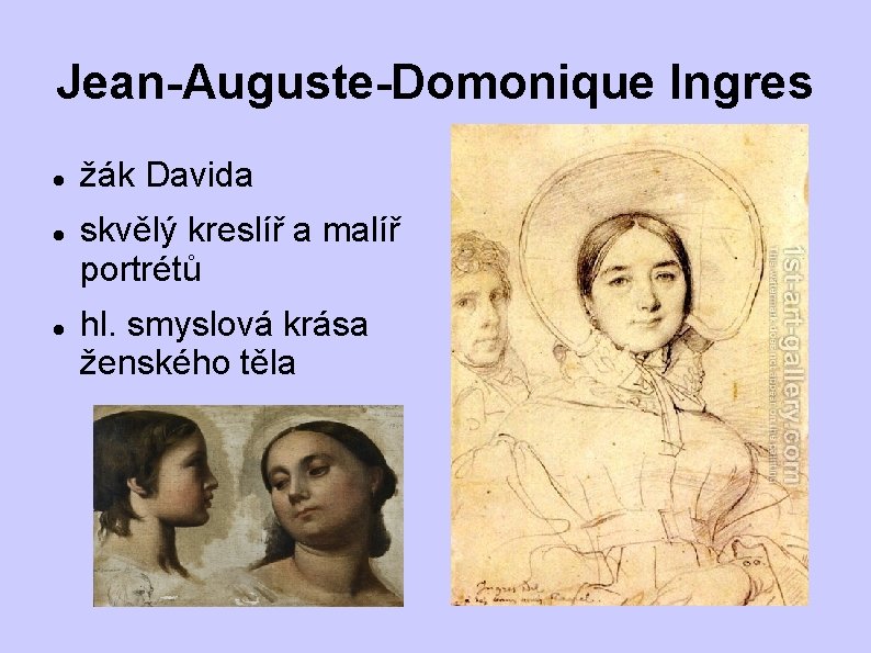 Jean-Auguste-Domonique Ingres žák Davida skvělý kreslíř a malíř portrétů hl. smyslová krása ženského těla Jean-Auguste-Domonique Ingres žák Davida skvělý kreslíř a malíř portrétů hl. smyslová krása ženského těla