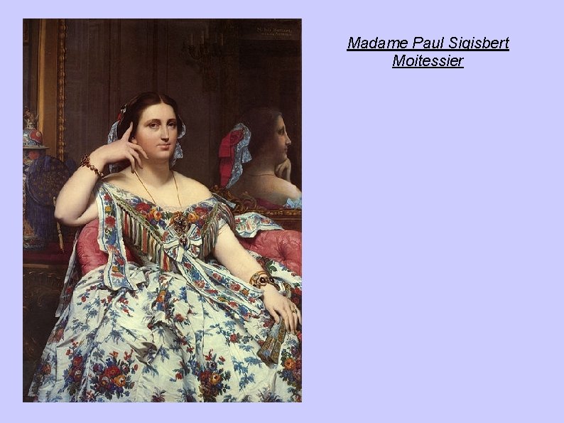 Madame Paul Sigisbert Moitessier Madame Paul Sigisbert Moitessier
