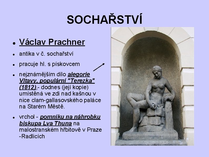 SOCHAŘSTVÍ Václav Prachner antika v č. sochařství pracuje hl. s pískovcem nejznámějším dílo alegorie SOCHAŘSTVÍ Václav Prachner antika v č. sochařství pracuje hl. s pískovcem nejznámějším dílo alegorie