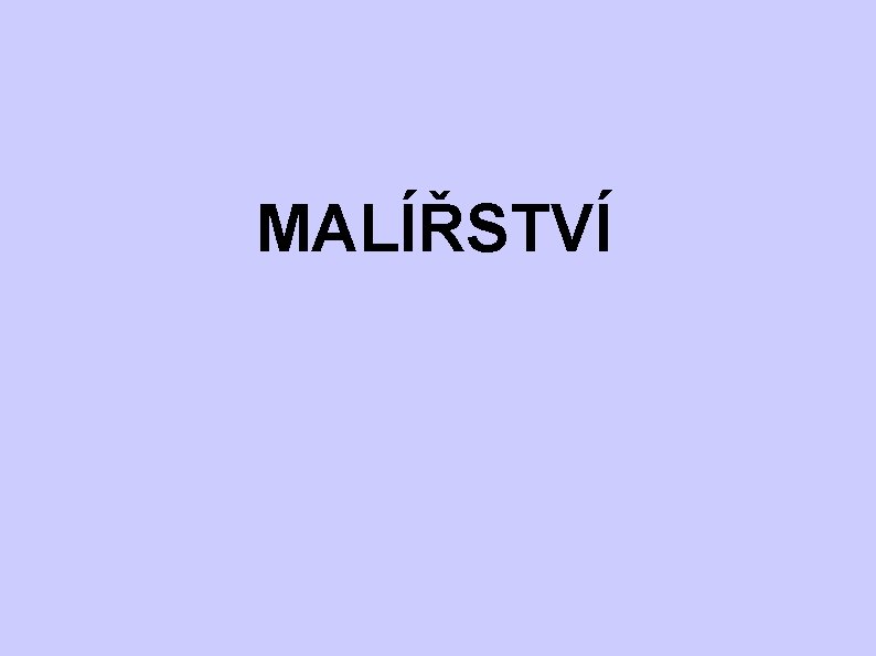 MALÍŘSTVÍ MALÍŘSTVÍ