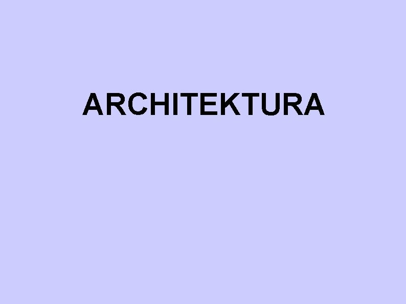 ARCHITEKTURA ARCHITEKTURA