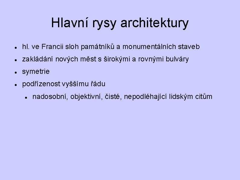 Hlavní rysy architektury hl. ve Francii sloh památníků a monumentálních staveb zakládání nových měst Hlavní rysy architektury hl. ve Francii sloh památníků a monumentálních staveb zakládání nových měst