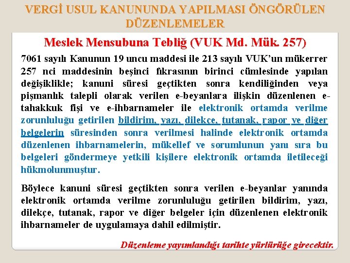 VERGİ USUL KANUNUNDA YAPILMASI ÖNGÖRÜLEN DÜZENLEMELER Meslek Mensubuna Tebliğ (VUK Md. Mük. 257) 7061