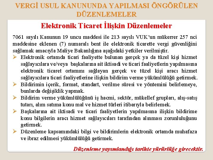 VERGİ USUL KANUNUNDA YAPILMASI ÖNGÖRÜLEN DÜZENLEMELER Elektronik Ticaret İlişkin Düzenlemeler 7061 sayılı Kanunun 19