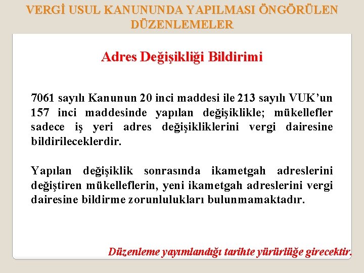 VERGİ USUL KANUNUNDA YAPILMASI ÖNGÖRÜLEN DÜZENLEMELER Adres Değişikliği Bildirimi 7061 sayılı Kanunun 20 inci