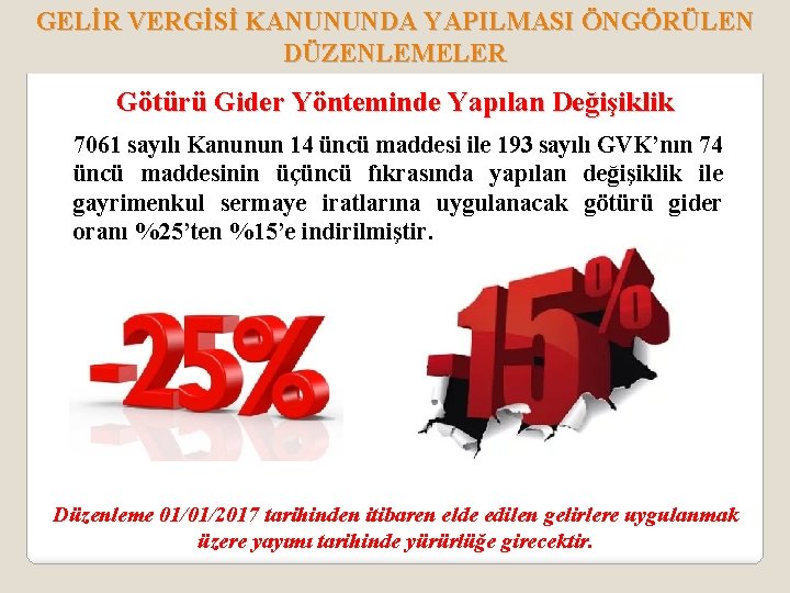 GELİR VERGİSİ KANUNUNDA YAPILMASI ÖNGÖRÜLEN DÜZENLEMELER Götürü Gider Yönteminde Yapılan Değişiklik 7061 sayılı Kanunun