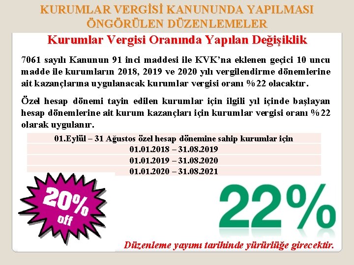 KURUMLAR VERGİSİ KANUNUNDA YAPILMASI ÖNGÖRÜLEN DÜZENLEMELER Kurumlar Vergisi Oranında Yapılan Değişiklik 7061 sayılı Kanunun