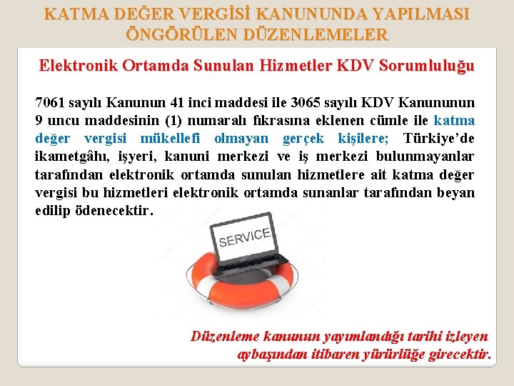 KATMA DEĞER VERGİSİ KANUNUNDA YAPILMASI ÖNGÖRÜLEN DÜZENLEMELER Elektronik Ortamda Sunulan Hizmetler KDV Sorumluluğu 7061