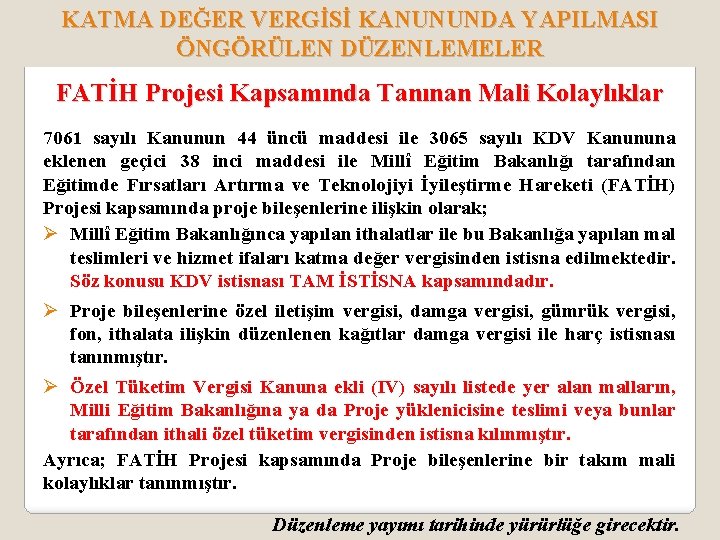 KATMA DEĞER VERGİSİ KANUNUNDA YAPILMASI ÖNGÖRÜLEN DÜZENLEMELER FATİH Projesi Kapsamında Tanınan Mali Kolaylıklar 7061