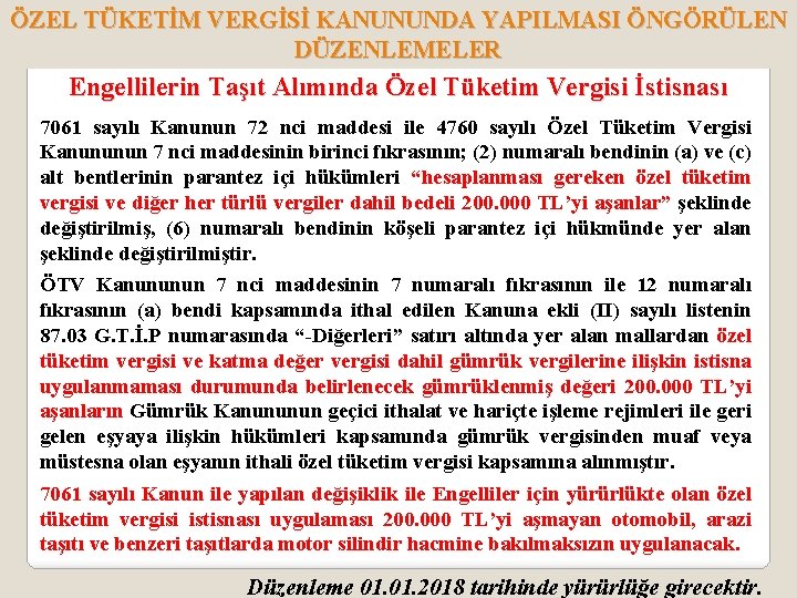 ÖZEL TÜKETİM VERGİSİ KANUNUNDA YAPILMASI ÖNGÖRÜLEN DÜZENLEMELER Engellilerin Taşıt Alımında Özel Tüketim Vergisi İstisnası