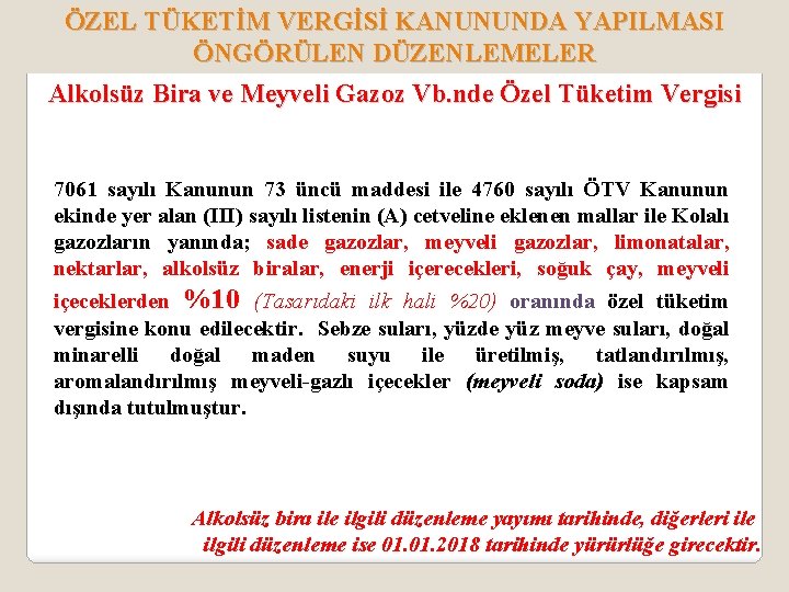 ÖZEL TÜKETİM VERGİSİ KANUNUNDA YAPILMASI ÖNGÖRÜLEN DÜZENLEMELER Alkolsüz Bira ve Meyveli Gazoz Vb. nde