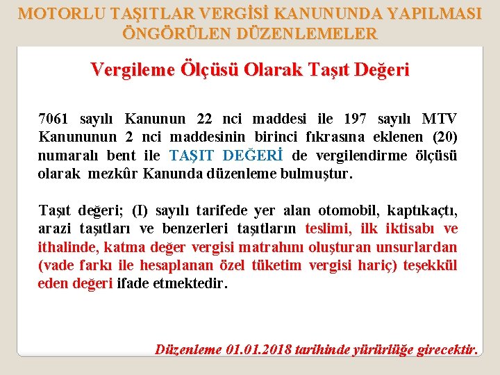 MOTORLU TAŞITLAR VERGİSİ KANUNUNDA YAPILMASI ÖNGÖRÜLEN DÜZENLEMELER Vergileme Ölçüsü Olarak Taşıt Değeri 7061 sayılı