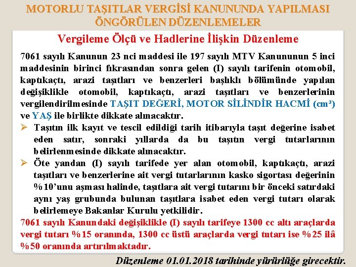 MOTORLU TAŞITLAR VERGİSİ KANUNUNDA YAPILMASI ÖNGÖRÜLEN DÜZENLEMELER Vergileme Ölçü ve Hadlerine İlişkin Düzenleme 7061