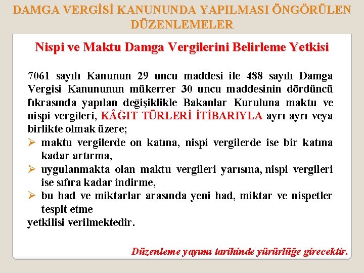 DAMGA VERGİSİ KANUNUNDA YAPILMASI ÖNGÖRÜLEN DÜZENLEMELER Nispi ve Maktu Damga Vergilerini Belirleme Yetkisi 7061