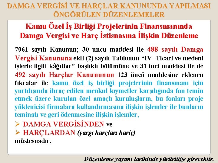 DAMGA VERGİSİ VE HARÇLAR KANUNUNDA YAPILMASI ÖNGÖRÜLEN DÜZENLEMELER Kamu Özel İş Birliği Projelerinin Finansmanında