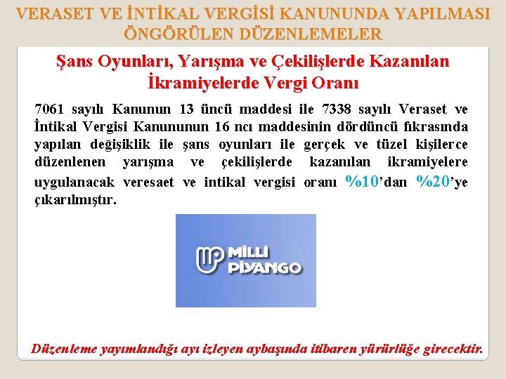 VERASET VE İNTİKAL VERGİSİ KANUNUNDA YAPILMASI ÖNGÖRÜLEN DÜZENLEMELER Şans Oyunları, Yarışma ve Çekilişlerde Kazanılan