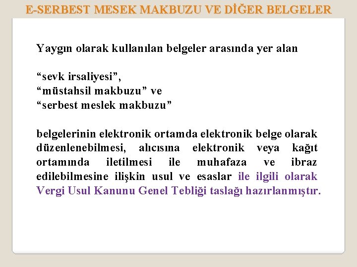 E-SERBEST MESEK MAKBUZU VE DİĞER BELGELER Yaygın olarak kullanılan belgeler arasında yer alan “sevk