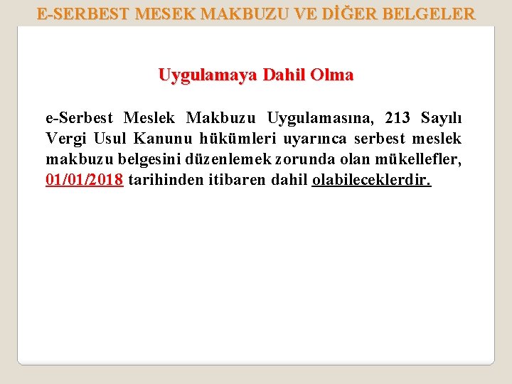 E-SERBEST MESEK MAKBUZU VE DİĞER BELGELER Uygulamaya Dahil Olma e-Serbest Meslek Makbuzu Uygulamasına, 213