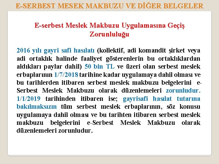 E-SERBEST MESEK MAKBUZU VE DİĞER BELGELER E-serbest Meslek Makbuzu Uygulamasına Geçiş Zorunluluğu 2016 yılı