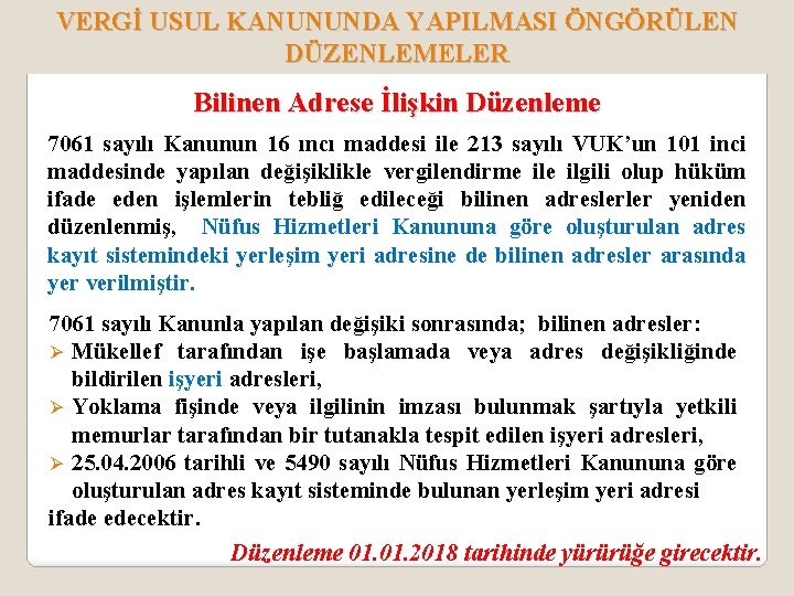 VERGİ USUL KANUNUNDA YAPILMASI ÖNGÖRÜLEN DÜZENLEMELER Bilinen Adrese İlişkin Düzenleme 7061 sayılı Kanunun 16