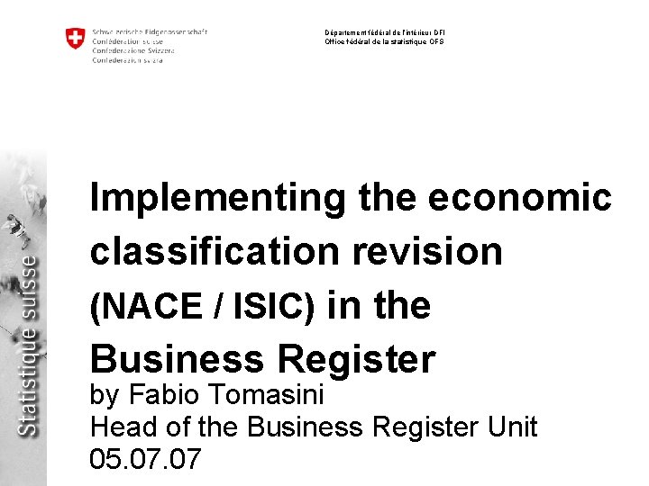 Département fédéral de l’intérieur DFI Office fédéral de la statistique OFS Implementing the economic