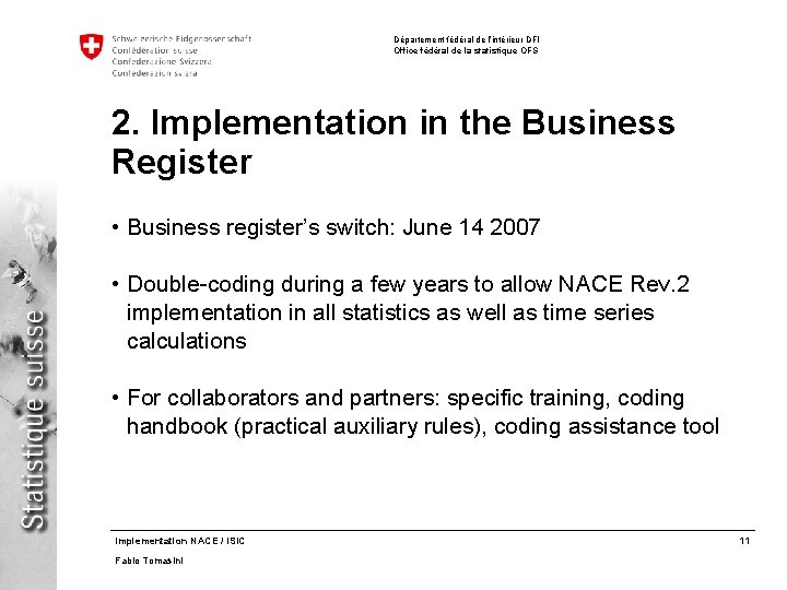 Département fédéral de l’intérieur DFI Office fédéral de la statistique OFS 2. Implementation in